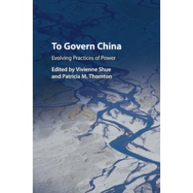 To Govern China,Vivienne Shue , Patricia M. Thornton,Cambridge University Press,9781316643167,