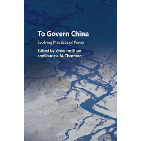 To Govern China,Vivienne Shue , Patricia M. Thornton,Cambridge University Press,9781316643167,