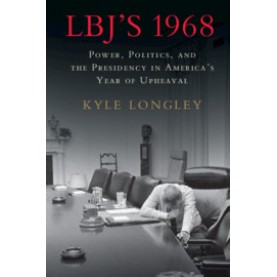LBJ's 1968,Longley,Cambridge University Press,9781107193031,