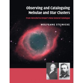 Observing and Cataloguing Nebulae and Star Clusters,Steinicke,Cambridge University Press,9781316644188,