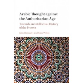 Arabic Thought against the Authoritarian Age,Hanssen,Cambridge University Press,9781107193383,