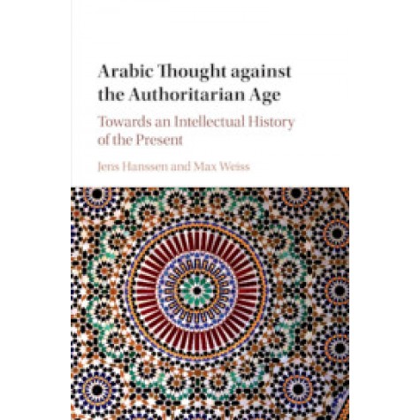 Arabic Thought against the Authoritarian Age,Hanssen,Cambridge University Press,9781107193383,