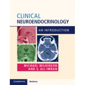 Clinical Neuroendocrinology-An Introduction-Michael Wilkinson , S. Ali Imran-Cambridge University Press-9781316645192