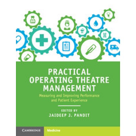 Practical Operating Theatre Management,Edited by Jaideep J. Pandit,Cambridge University Press,9781316646830, Practical Operating Theatre Management,Edited by Jaideep J. Pandit,Cambridge University Press,9781316646830,