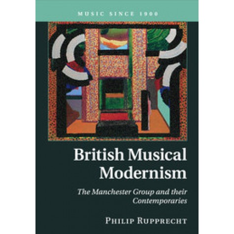 British Musical Modernism,RUPPRECHT,Cambridge University Press,9781316649527,