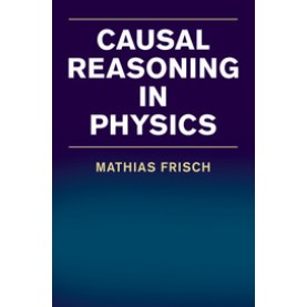 Causal Reasoning in Physics,FRISCH,Cambridge University Press,9781316649657,