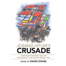 Joining Hitler's Crusade,stahel,Cambridge University Press,9781316649749,