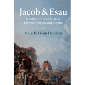 Jacob & Esau,Malachi Haim Hacohen,Cambridge University Press,9781316649848,