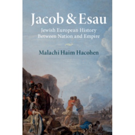 Jacob & Esau,Malachi Haim Hacohen,Cambridge University Press,9781316649848,