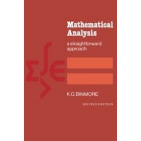 Mathematical Analysis: A Straightforward Approach, 2nd Edition,K. G. Binmore,Cambridge University Press,9781107526235,