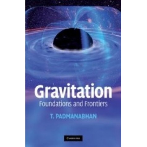 Gravitation : Foundations and Frontiers ( South Asian Edition ),PADMANABHAN,Cambridge University Press,9780521178761,