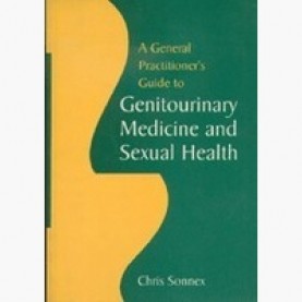 GENERAL PRACTITIONERS GUIDE TO GENITOURINARY ME- DICINE AND SEXUAL HEALTH,SONNEX,Cambridge University Press,9780521556569,