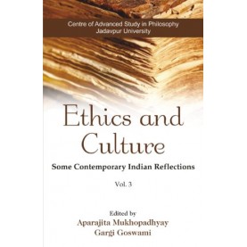 Ethics and Culture: Some Contemporary Indian Reflections: Vol-3-Aparajita Mukhopadhyay-D.K. Printworld-9788193607626