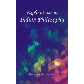 Explorations in Indian Philosophy-Rajendran Chettiarthodi--D.K. Printworld-9788124610350
