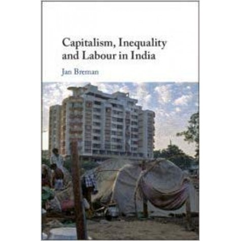 Capitalism, Inequality and Labour in India (South Asia Edition),Jan Breman,Cambridge University Press,9781108744737,