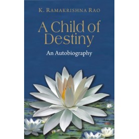 A Child of Destiny: An Autobiography-K. Ramakrishna Rao-D.K. Printworld-9788124610305