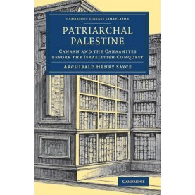 Patriarchal Palestine,Sayce,Cambridge University Press,9781108082303,