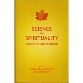 Science and Spirituality: Bridges of Understanding-Bettina Sharada Baumer-D.K. Printworld-9788124610435