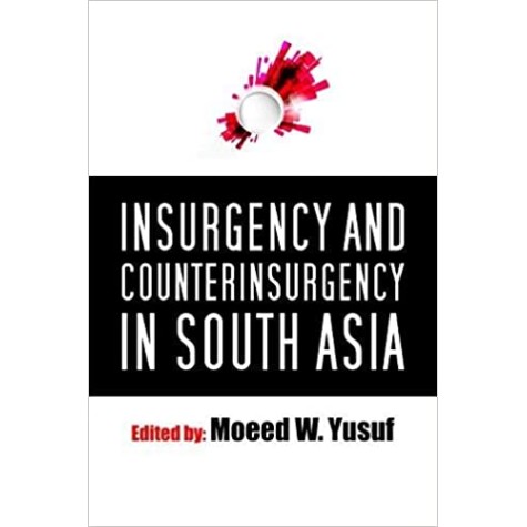Insurgency and Counterinsurgency in South Asia,W Yusuf,Cambridge University Press India Pvt Ltd  (CUPIPL),9789384463038,