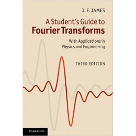 A Students Guide to Fourier Transforms: With Applications in Physics and Engineering - 3rd Edition,JAMES,Cambridge University Press,9781107645509,