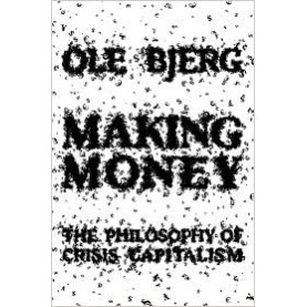 Making Money: The Philosophy of Crisis Capitalism,Bjerg,Cambridge University Press India Pvt Ltd  (CUPIPL),9789384463489,