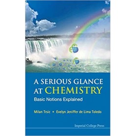 A Serious Glance at Chemistry: Basic Notions Explained,Trsic,IMPERIAL COLLEGE PRESS,9781848165304,