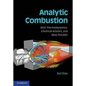 Analytic Combustion: With Thermodynamics, Chemical Kinetics and Mass Transfer,DATE,Cambridge University Press,9781107655287,