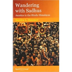 Wandering with Sadhus: Ascetics in the Hindu Himalayas-HAUSNER-Cambridge University Press-9788175968929
