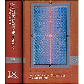 An Intergrated Science of the Absolute (2 Set Vols.)-Nataraja Guru-D.K. Printworld-9788124610572