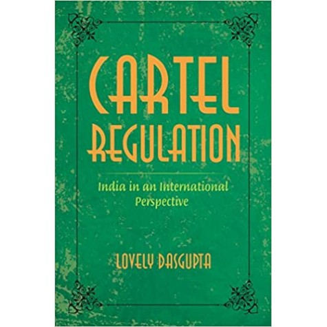 Cartel Regulation: India in an International Perspective,Dasgupta,Cambridge University Press India Pvt Ltd  (CUPIPL),9789382993759,