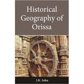 Historical Geography of Orissa-J.K. Sahu-Suryodaya Books-9788193607619