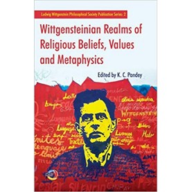 Wittgensteinian Realms of Religious Beliefs, Values and Metaphysics-K. C. Pandey-Occam Academic Press-9781775160762