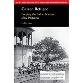 Citizen Refugee : Forging the Indian Nation after Partition ( South Asia Edition),Uditi Sen,Cambridge University Press,9781108478335,