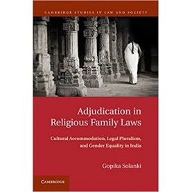 Adjudication in Religious Family Laws Cultural Accommodation, Legal Pluralism, and Gender Equality i,SOLANKI,Cambridge University Press,9781107023895,
