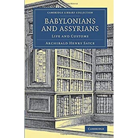 Babylonians and Assyrians,Sayce,Cambridge University Press,9781108082365,