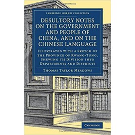 Desultory Notes on the Government and People of China, and on the Chinese Language,Meadows,Cambridge University Press,9781108080484,