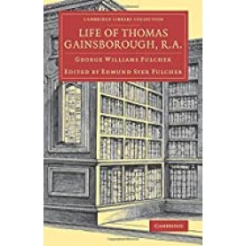 Life of Thomas Gainsborough, R.A.,Fulcher,Cambridge University Press,9781108079051,
