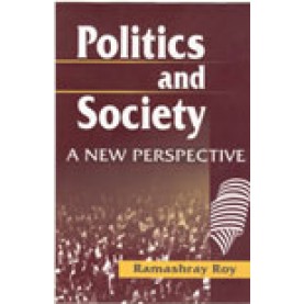 POLITICS AND SOCIETY-RAMASHRAY ROY-SHIPRA PUBLICATIONS-8175410981 (HB)