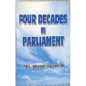 FOUR DECADES IN PARLIAMENT-ATAL BIHARI VAJPAYEE-SHIPRA PUBLICATIONS-8185402698 (HB)