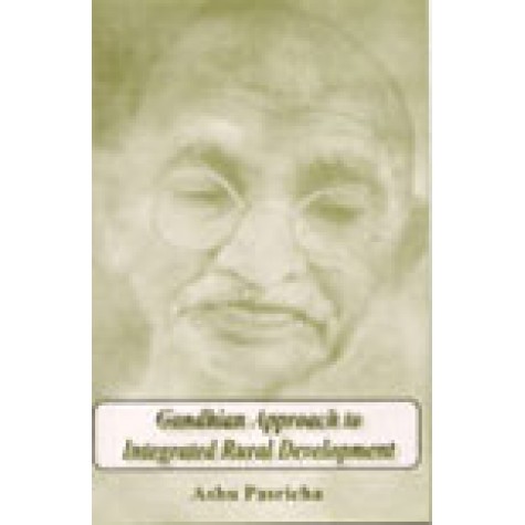 GANDHIAN APPROACH TO INTEGRATED RURAL DEVELOPMENT-ASHU PASRICHA-SHIPRA PUBLICATIONS-8175410655 (HB)