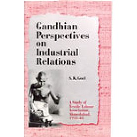 GANDHIAN PERSPECTIVE ON INDUSTRIAL RELATIONS-S.K. GOEL-SHIPRA PUBLICATIONS-8175411198 (HB)