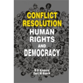 CONFLICT RESOLUTION, HUMAN RIGHTS AND DEMOCRACY-DD KHANNA, GERT W KUECK(ED)-SHIPRA PUBLICATIONS-8175411252 (HB)