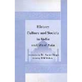 HISTORY, CULTURE AND SOCIETY IN INDIA AND WEST ASIA-N.N VOHRA(Ed.)-SHIPRA PUBLICATIONS-8175411236 (HB)