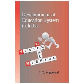 DEVELOPMENT OF EDUCATION SYSTEM IN INDIA-J.C. AGGARWAL-SHIPRA PUBLICATIONS-SHIPRA PUBLICATIONS-9788175416581