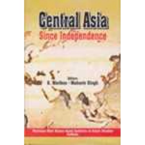 CENTRAL ASIA SINCE INDEPENDENCE-K. WARIKOO, MAHAVIR SINGH (ED)-SHIPRA PUBLICATIONS-8175411643 (HB)