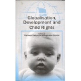 GLOBALISATION, DEVELOPMENT AND CHILD RIGHTS-KAILASH SATYARTHI, BUPINDER ZUTSHI (Ed)-SHIPRA PUBLICATIONS-9789386262905