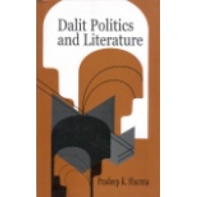 DALIT POLITICS AND LITERATURE-PRADEEP K. SHARMA-SHIPRA PUBLICATIONS-8175412712(HB)