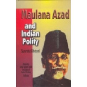 MAULANA AZAD AND INDIAN POLITY-SURENDER BHUTANI-SHIPRA PUBLICATIONS-8175412402 (HB)