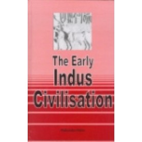 THE EARLY INDUS CIVILISATION-MADHUSUDAN MISHRA-SHIPRA PUBLICATIONS-8175412860 (HB)