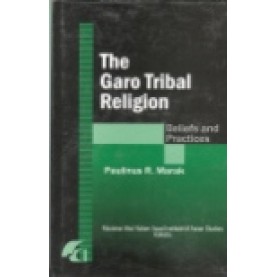 THE GARO TRIBAL RELIGION-PAULINUS R. MARAK-SHIPRA PUBLICATIONS-8183640028 (HB)